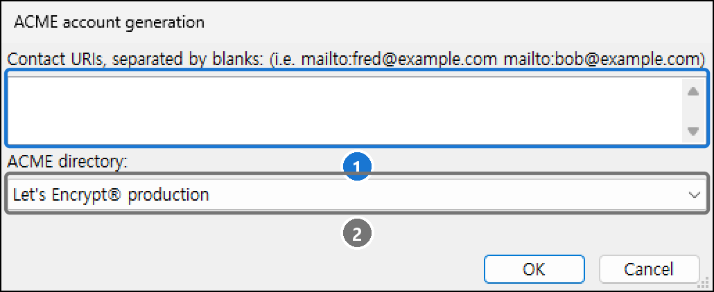 ACME account generation 창. Contact URIs 칸(예: mailto:fred@example.com), ACME directory Let's Encrypt production, OK·Cancel
