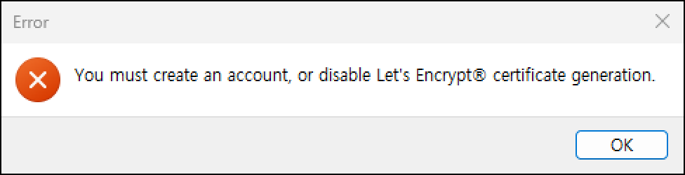 Error 창. You must create an account, or disable Let's Encrypt certificate generation.