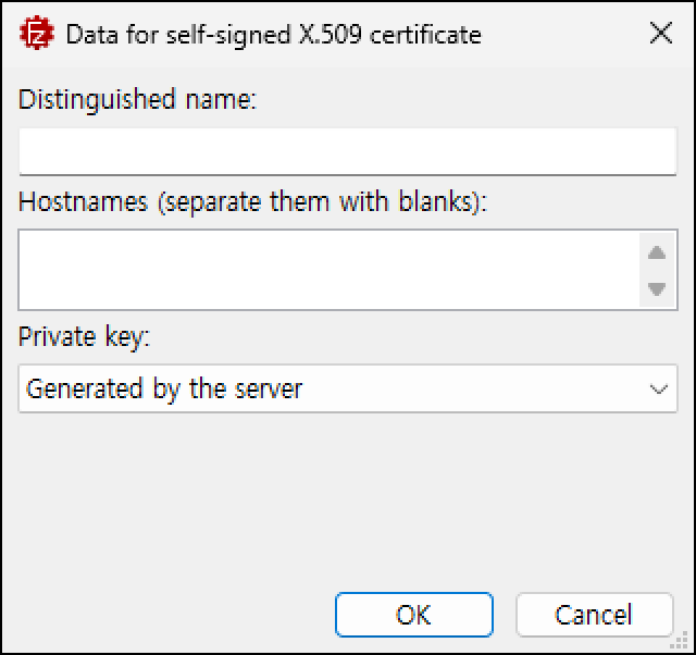 Data for self-signed X.509 certificate 창. Distinguished name, Hostnames (separate them with blanks), Private key Generated by the server