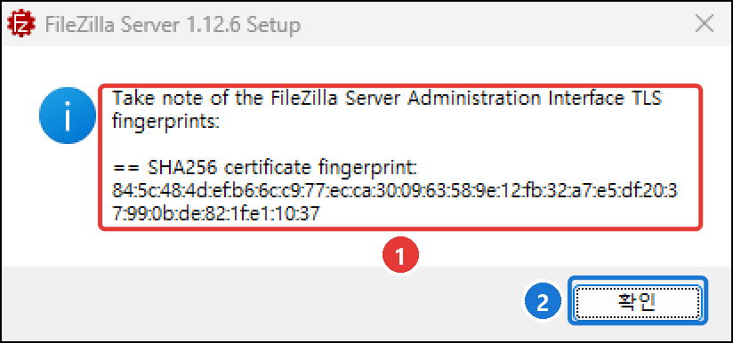 설치 중에 뜨는 안내 상자. Take note of the FileZilla Server Administration Interface TLS fingerprints와 SHA256 지문 84:5c:48:4d…