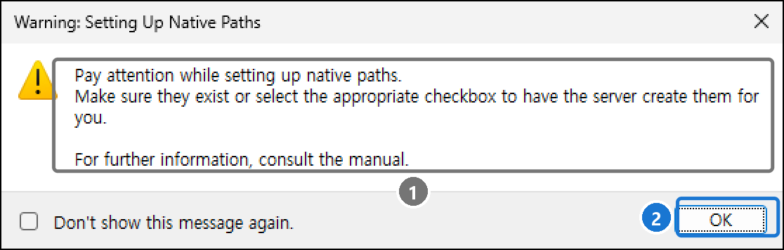 Warning: Setting Up Native Paths 창. Pay attention while setting up native paths. Make sure they exist or select the appropriate checkbox to have the server create them for you.